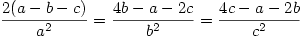 \displaystyle\frac{2(a-b-c)}{a^{2}}=\frac{4b-a-2c}{b^{2}}=\frac{4c-a-2b}{c^{2}}