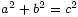 
a^2+b^2=c^2
